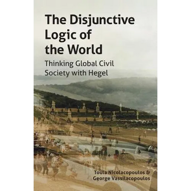 The Disjunctive Logic of the World: Thinking Global Civil Society with Hegel