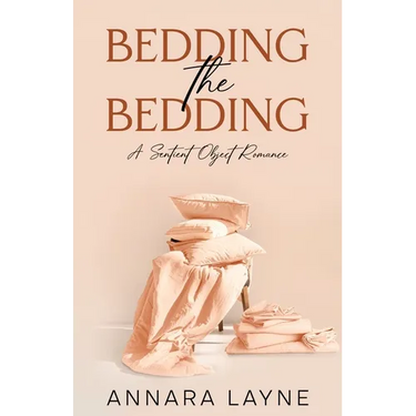 Bedding the Bedding: A Sentient Object Romance