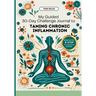 My Guided 30-Day Challenge Journal to Taming Chronic Inflammation