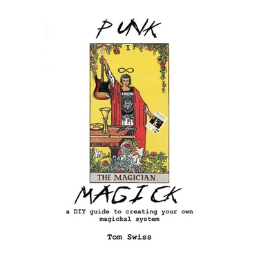 Punk Magick: a DIY guide to creating your own magickal system
