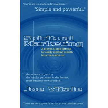 Spiritual Marketing: A Proven 5-Step Formula for Easily Creating Wealth from the Inside Out