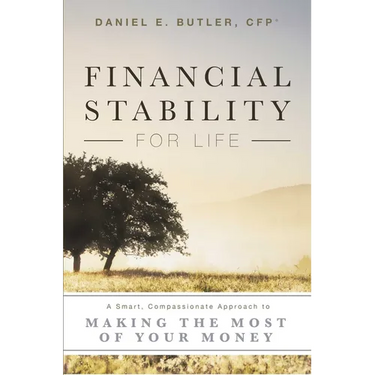 Financial Stability for Life: A Smart, Compassionate Approach to Making the Most of Your Money