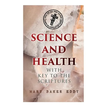 Science and Health with Key to the Scriptures: The Essential Work of the Christian Science