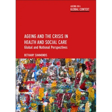 Ageing and the Crisis in Health and Social Care: Global and National Perspectives