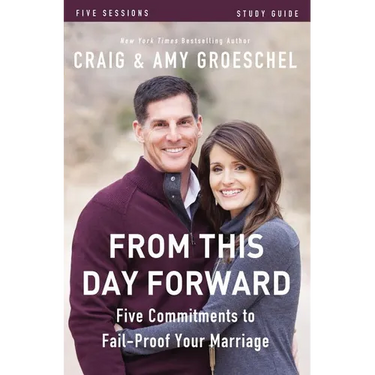 From This Day Forward Bible Study Guide: Five Commitments to Fail-Proof Your Marriage