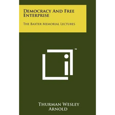 Democracy and Free Enterprise: The Baxter Memorial Lectures