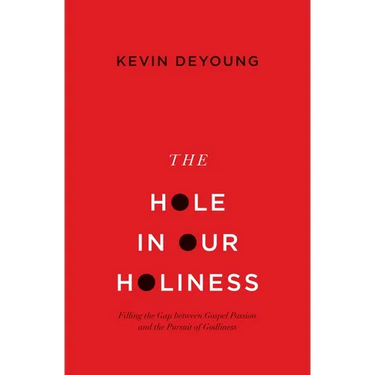 The Hole in Our Holiness: Filling the Gap Between Gospel Passion and the Pursuit of Godliness (Paperback Edition)
