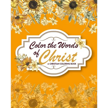 Color The Words Of Christ (A Christian Coloring Book): Bible Verse Coloring Books