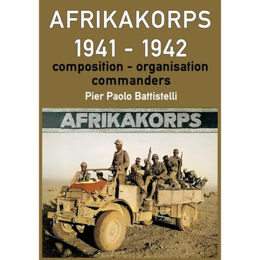 Afrikakorps 1941 - 1942: Composition, organisation, commanders
