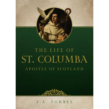 The Life of St. Columba: Apostle of Scotland