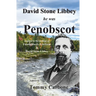 David Stone Libbey - He Was Penobscot