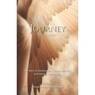 Journey of the Angels: The story of creation that's never been told, now told by a real angel.
