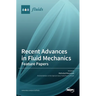 Recent Advances in Fluid Mechanics: Feature Papers