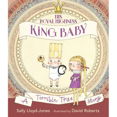 His Royal Highness, King Baby: A Terrible True Story