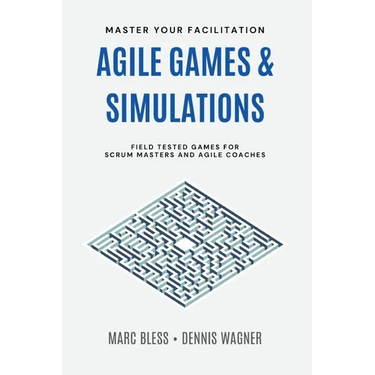 Agile Games and Simulations: Field-tested for Scrum Masters and Agile Coaches