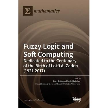 Fuzzy Logic and Soft Computing: Dedicated to the Centenary of the Birth of Lotfi A. Zadeh