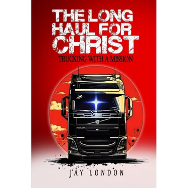 The Long Haul for Christ Trucking with a Mission