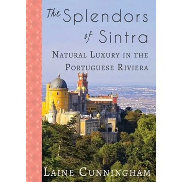 The Splendors of Sintra: Natural Luxury in the Portuguese Riviera
