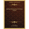 Spiritual Therapeutics Or Divine Science