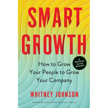 Smart Growth: How to Grow Your People to Grow Your Company