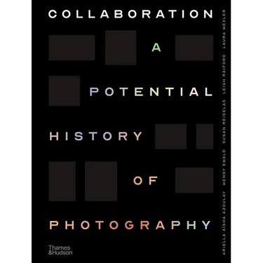 Collaboration: A Potential History of Photography