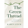 The Green Thread: Reclaiming Our Spiritual Authority