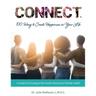 CONNECT. 100 Ways to Create Happiness in Your Life: A Guide to Focusing on the Social Influences of Mental Health