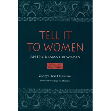 Tell It to Women: An Epic Drama for Women