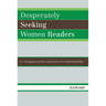 Desperately Seeking Women Readers: U.S. Newspapers and the Construction of a Female Readership