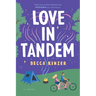 Love in Tandem: An Opposites-Attract, Fake-Dating ROM Com Featuring an Unlikely Couple and the Road Trip of a Lifetime