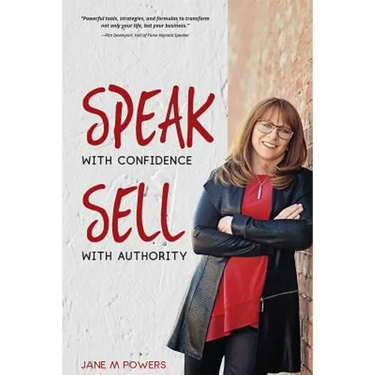 Speak With Confidence Sell With Authority: Get Seen. Get Heard. Get Sales