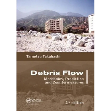 Debris Flow: Mechanics, Prediction and Countermeasures, 2nd Edition