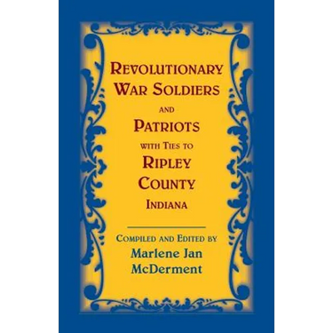 Revolutionary War Soldiers and Patriots with Ties to Ripley County, Indiana