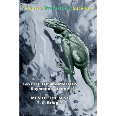 Tales of Prehistoric Survival (Cryptofiction Classics): Last of the Mammoths / Men of the Mist