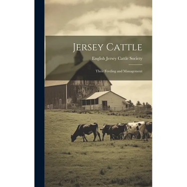 Jersey Cattle: Their Feeding and Management