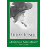 Lillian Russell: A Biography of "America's Beauty"