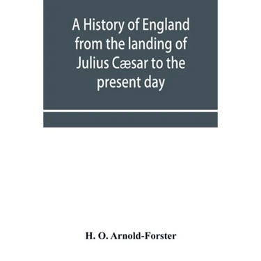 A history of England from the landing of Julius Cæsar to the present day