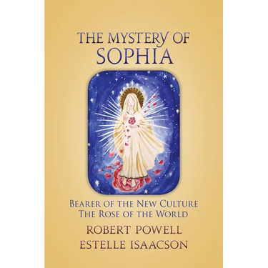 The Mystery of Sophia: Bearer of the New Culture: The Rose of the World