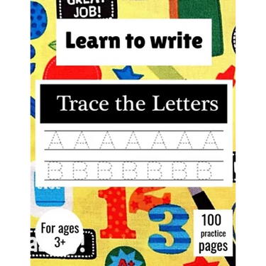Learn to Write Trace The Letters: Handwriting Practice Paper for Kindergarten 1st Grade - 100 practice Pages Writing Notebook for Kids