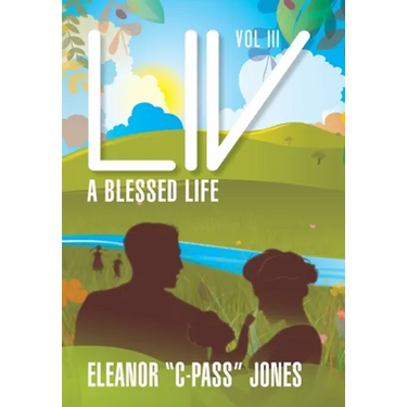 LIV: A BLESSED LIFE - VOL III: A b: A BLESSED LIFE - VOL III: A B: A BLESSED LIFE - VOL. III: A BL: A BLESSED LIFE - Vol. III