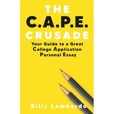 The C.A.P.E. Crusade: Your Guide to a Great College Application Personal Essay