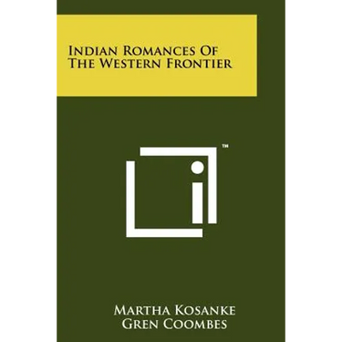 Indian Romances of the Western Frontier
