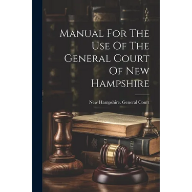 Manual For The Use Of The General Court Of New Hampshire