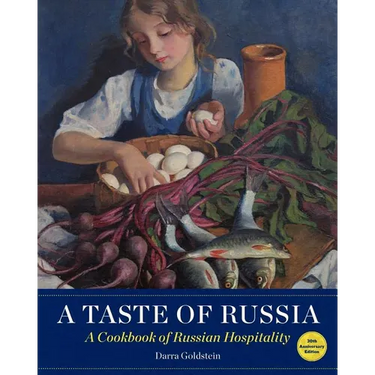 A Taste of Russia - 30th Anniversary Edtion: A Cookbook of Russian Hospitality