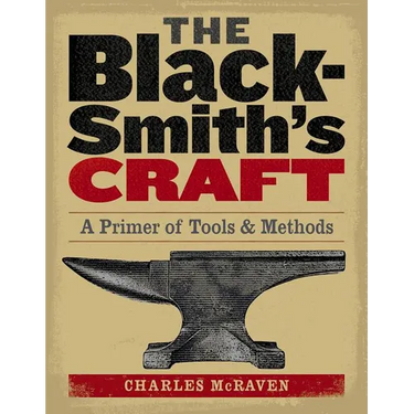 The Blacksmith's Craft: A Primer of Tools & Methods