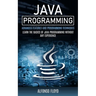 Java Programming: Advanced Features and Programming Techniques (Learn the Basics of Java Programming Without Any Experience)
