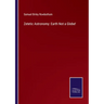 Zetetic Astronomy: Earth Not a Globe!
