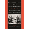 Negotiating with Imperialism: The Unequal Treaties and the Culture of Japanese Diplomacy