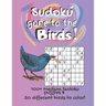Sudoku Gone to the Birds!: Coloring Pages & Medium Difficulty Activity Puzzles, Large Print, for Kid / Adult /Senior FUN