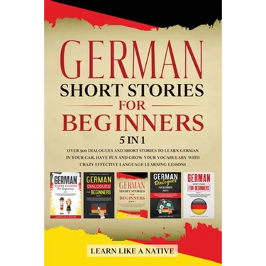 German Short Stories for Beginners 5 in 1: Over 500 Dialogues and Daily Used Phrases to Learn German in Your Car. Have Fun & Grow Your Vocabulary, wit